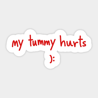 My Tummy Hurts :( Sticker